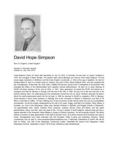 David Hope-Simpson Born In: England, United Kingdom Passed in: Kentville, Canada Passed on: July 10th, 2013 Hope-Simpson, David, 97 years died peacefully on July 10, 2013, in Kentville. He was born in London, England in 