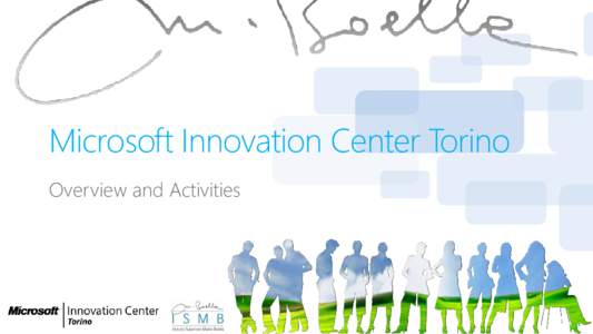 Microsoft Innovation Center Torino Overview and Activities Istituto Superiore Mario Boella  ISMB is a non-profit Research & Innovation Center founded by