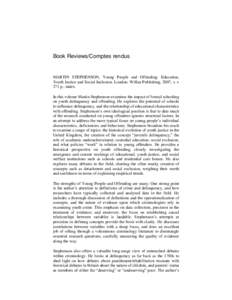 Book Reviews/Comptes rendus  MARTIN STEPHENSON, Young People and Offending: Education, Youth Justice and Social Inclusion. London: Willan Publishing, 2007, x + 271 p., index. In this volume Martin Stephenson examines the