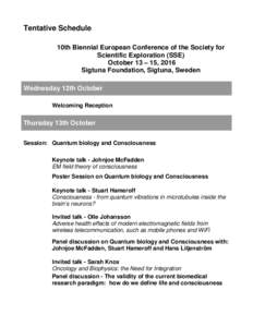 Tentative Schedule 10th Biennial European Conference of the Society for Scientific Exploration (SSE) October 13 – 15, 2016 Sigtuna Foundation, Sigtuna, Sweden Wednesday 12th October