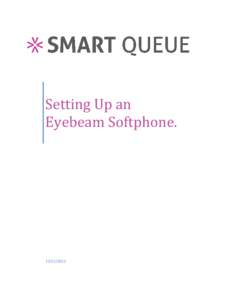 Setting Up an Eyebeam Softphone  Overview: Once your eyebeam is installed onto your computer, you will need to properly configure it to