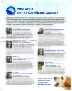 2018 APDT Online Certificate Courses APDT’s Online Certificate Courses are designed to provide in-depth education on specific topics. Students will attend online lectures, participate in online discussions with fellow 