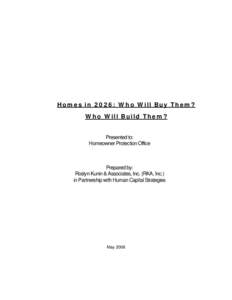 Homes in 2026: Who Will Buy Them? Who Will Build Them? Presented to: Homeowner Protection Office