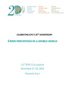 CRIME PREVENTION IN A MOBILE WORLD  11TH ICPC COLLOQUIUM NOVEMBER 17-19, 2014 PALERMO, ITALY