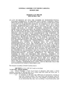 GENERAL ASSEMBLY OF NORTH CAROLINA SESSION 2003 SESSION LAW[removed]HOUSE BILL 1464 AN ACT TO REDUCE BY FIVE THE NUMBER OF NONINSTRUCTIONAL TEACHER WORKDAYS; TO PROVIDE THAT PUBLIC SCHOOLS SHALL