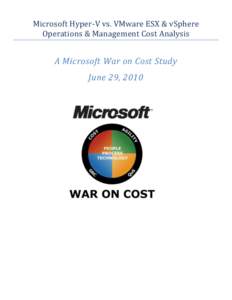 Microsoft Hyper-V vs. VMware ESX & vSphere Operations & Management Cost Analysis A Microsoft War on Cost Study June 29, 2010