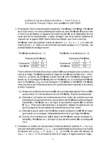 EJERCICIOS MICROECONOMIA I. CAPITULO 4. Universitat Pompeu Fabra, a~ no acad¶ emicoEl banquero Yborra tiene dos ejecutivos estrella: Hern¶andez y Fern¶andez. Hern¶andez es un buen chico y no tiene probl