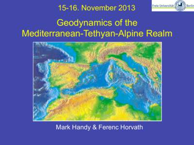 [removed]November[removed]Geodynamics of the Mediterranean-Tethyan-Alpine Realm  Mark Handy & Ferenc Horvath