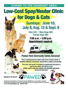 Low-Cost Spay/Neuter Clinic for Dogs & Cats Sundays: June 10, July 8, Aug. 12 & Sept. 9 Cats: $10 / Male Dogs: $20 Female Dogs: $25