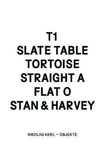 T1 Slate Table Tortoise Straight A Flat O Stan & harvey