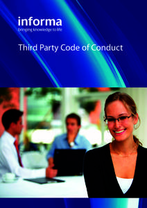 Third Party Code of Conduct  Introduction Informa plc, including all of its subsidiaries, divisions, operating entities and authorised agents (together “Informa”) is a group with strong values. Whoever we may deal w