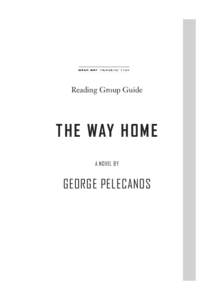 Reading Group Guide  THE WAY H O M E A NOVEL BY  GEORGE PELECANOS