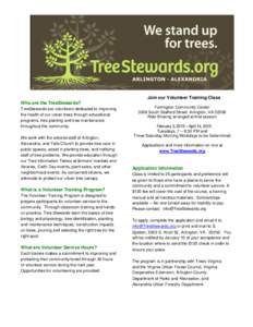 Join our Volunteer Training Class Who are the TreeStewards? TreeStewards are volunteers dedicated to improving the health of our urban trees through educational programs, tree planting and tree maintenance throughout the