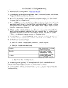 Instructions for Accessing DAU Training 1. Access the DAU Training website at http://www.dau.mil/. 2. From the menu on the left side of the screen, select “Continuous Learning.” Next choose “Register for Continuous