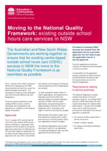 Moving to the National Quality Framework: existing outside school hours care services in NSW The Australian and New South Wales Governments are working together to ensure that for existing centre-based