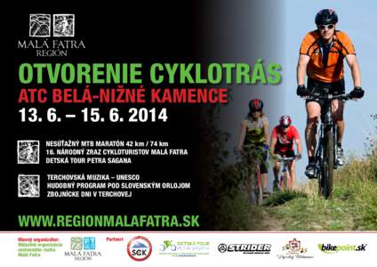 OTVORENIE CYKLOTRÁS ATC BELÁ-NIŽNÉ KAMENCE 13. 6. – [removed]NESÚŤAŽNÝ MTB MARATÓN 42 km / 74 km 16. NÁRODNÝ ZRAZ CYKLOTURISTOV MALÁ FATRA DETSKÁ TOUR PETRA SAGANA