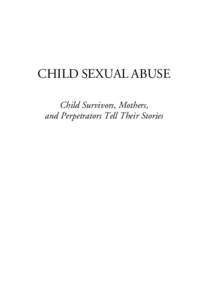 CHILD SEXUAL ABUSE Child Survivors, Mothers, and Perpetrators Tell Their Stories   ALSO BY JANE GILGUN