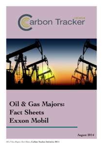 Oil & Gas Majors: Fact Sheets Exxon Mobil August 2014 Oil & Gas Majors: Fact Sheets, Carbon Tracker Initiative 2014