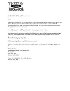 On[removed]:48 PM, Kelly Neustel wrote: Josh, My name is Kelly Neustel. We own and operate an Electrical and Mechanical shop (Grotberg Electric and Triton Mechanical)(approximately 100 employees) that services the sout