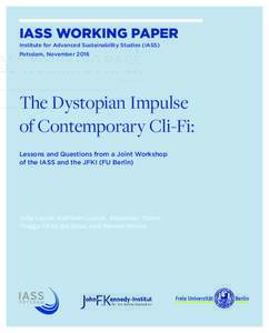 IASS WorkING paper Institute for Advanced Sustainability Studies (IASS) Potsdam, November 2016 The Dystopian Impulse of Contemporary Cli-Fi: