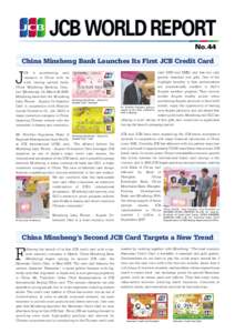 JCB WORLD REPORT No.44 China Minsheng Bank Launches Its First JCB Credit Card  J