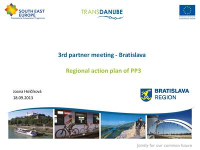 3rd partner meeting - Bratislava Regional action plan of PP3 Joana Holčíková 