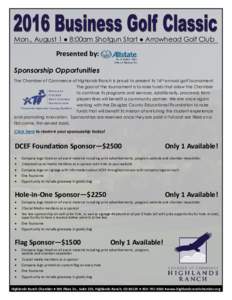 Mon., August 1 ● 8:00am Shotgun Start ● Arrowhead Golf Club  Presented by: Sponsorship Opportunities The Chamber of Commerce of Highlands Ranch is proud to present its 16th annual golf tournament. The goal of the tou