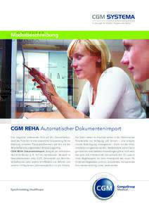 Modulbeschreibung  CGM REHA Automatischer Dokumentenimport Eine möglichst umfassende Sicht auf den Gesundheitszu-  Die Daten stehen im Anschluss zentral in der Elektronischen
