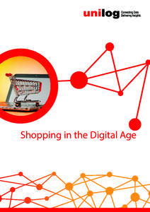 Shopping in the Digital Age  Introduction With the emergence of smart devices and allied technologies, there is a marked difference in the way people are shopping. Today’s shoppers want superior shopping experiences a