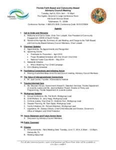Florida Faith-Based and Community-Based Advisory Council Meeting Tuesday, April 8, 2014, 9am – 12:30pm The Capitol, Governor’s Large Conference Room 400 South Monroe Street Tallahassee, FL 32399