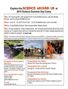 Explore the Science Around Us at 2015 Science Summer Day Camp Who: All incoming 6th—9th graders from Cuba Middle School, Lybrook Middle School, and Coronado Middle School When: June, 2015 from 8 am - 12:30; Bre