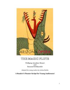 Wolfgang Amadeus Mozart and Emanuel Schikaneder Adapted for young readers by Joshua Borths  A Reader’s Theater Script for Young Audiences!