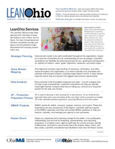 The LeanOhio Mission: Lead and support efforts that make government services simpler, faster, better, and less costly. Vision: To be recognized as a national leader and the go-to resource in Ohio for making government mo