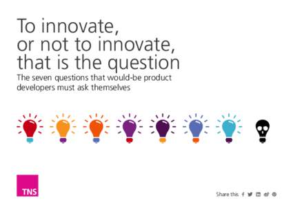 To innovate, or not to innovate, that is the question The seven questions that would-be product developers must ask themselves