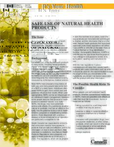 It’s Your Health SAFE USE OF NATURAL HEALTH PRODUCTS The Issue More Canadians are using natural health products (NHPs). Health Canada has
