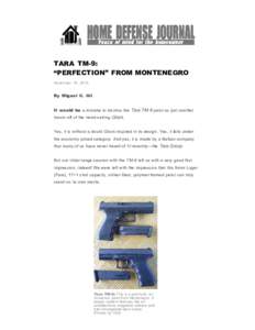 TARA TM-9: “PERFECTION” FROM MONTENEGRO November 16, 2013 By Miguel C. Gil It would be a mistake to dismiss the Tara TM-9 pistol as just another