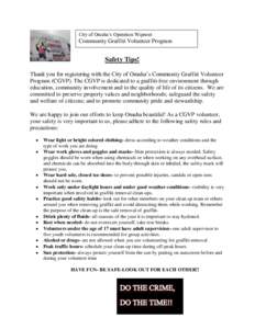 City of Omaha’s Operation Wipeout  Community Graffiti Volunteer Program Safety Tips! Thank you for registering with the City of Omaha’s Community Graffiti Volunteer