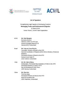 List of Speakers Strengthening Legal Capacity in Developing Countries Managing Trade and Environment Disputes 31 March 2014 Venue: Room E, World Trade Organization