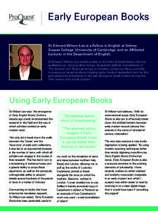 Early European Books Dr Edward Wilson-Lee is a Fellow in English at Sidney Sussex College, University of Cambridge, and an Affiliated Lecturer in the Department of English. Dr Edward Wilson-Lee works widely in the field 