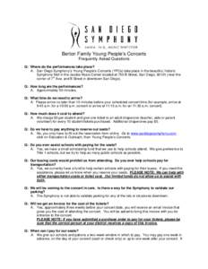 Berton Family Young People’s Concerts Frequently Asked Questions Q: Where do the performances take place? A. San Diego Symphony’s Young People’s Concerts (YPCs) take place in the beautiful, historic Symphony Hall i