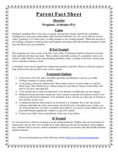 Parent Fact Sheet Disorder Propionic Acidemia (PA) Cause Propionic Acidemia (PA) is one type of organic acid disorder. People with PA have problems breaking down and using certain amino acids from the foods they eat. PA 