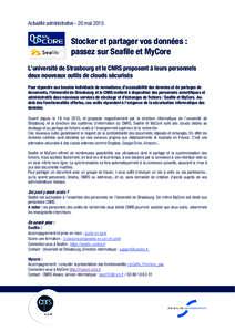 Actualité administrative - 20 maiStocker et partager vos données : passez sur Seafile et MyCore L’université de Strasbourg et le CNRS proposent à leurs personnels deux nouveaux outils de clouds sécurisés