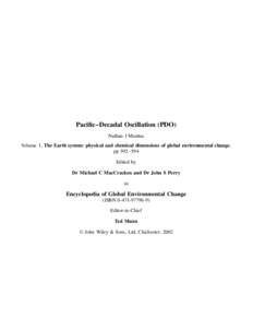 Paciﬁc–Decadal Oscillation (PDO) Nathan J Mantua Volume 1, The Earth system: physical and chemical dimensions of global environmental change, pp 592–594 Edited by Dr Michael C MacCracken and Dr John S Perry
