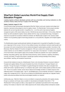 PRESS RELEASE For immediate release WiseTech Global Launches World-First Supply Chain Education Program Leading logistics software developer partners with top universities and training institutions to offer