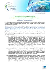 International Transport Forum 2010 Transport and Innovation: Unleashing the Potential CASE STUDY – UNITED KINGDOM The following information is based on a response to a survey carried out by the International Transport 