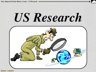 Mesa Regional Family History Center – US Research  US Research Revision I – 1 Sep 2011