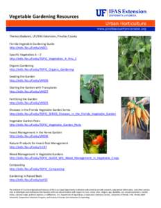 Vegetable Gardening Resources  Theresa Badurek, UF/IFAS Extension, Pinellas County Florida Vegetable Gardening Guide http://edis.ifas.ufl.edu/vh021 Specific Vegetables A – Z