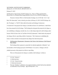 SECURITIES AND EXCHANGE COMMISSION (Release No[removed]; File No. SR-BATS[removed]February 23, 2015 Self-Regulatory Organizations; BATS Exchange, Inc.; Notice of Filing and Immediate Effectiveness of a Proposed Rule Ch