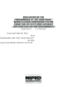 EVALUATION OF THE PERFORMANCE OF THE TRUETRACK ® BLOOD GLUCOSE MONITORING SYSTEM USING THE ISO 15197:2003 ACCURACY AND USER EVALUATION REQUIREMENTS Douglas E. Bell, PhD