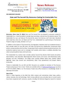FOR IMMEDIATE RELEASE  Slate and The Second City Announce Casting for Unelectable You Worcester, Mass. (July 27, 2016) Slate and The Second City are pleased to announce casting for Unelectable You, a new live political c